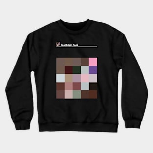 Your Silent Face Crewneck Sweatshirt